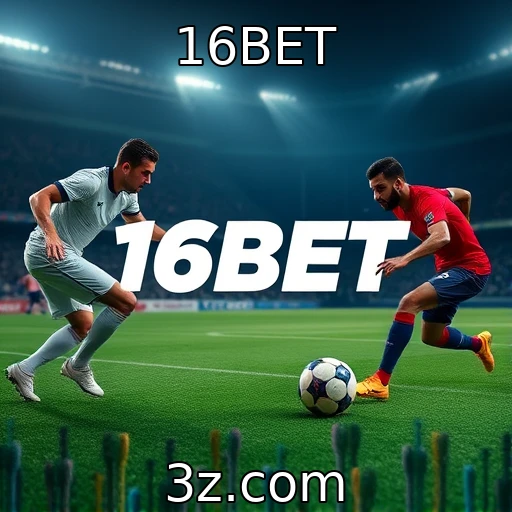 16BET Apostas esportivas: Análise das principais partidas do mês